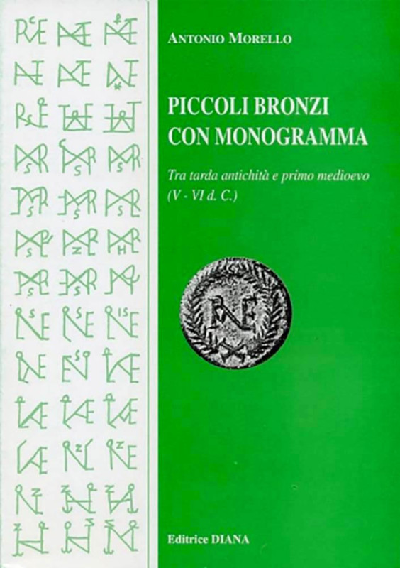 Morello A. – Piccoli bronzi con monogramma tra tarda antichità e primo medioevo ...