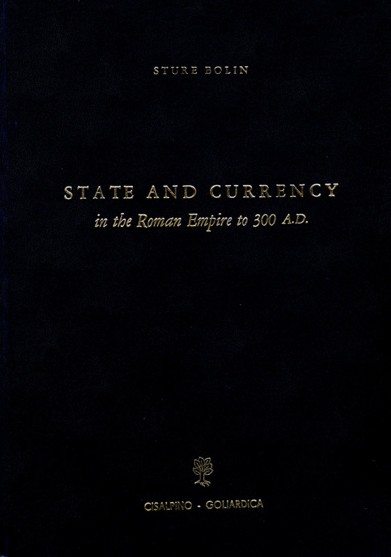 BOLIN S. - Sthate anc currency in the Roman Empire to 300 A.C. Milano, 1973. pp ...