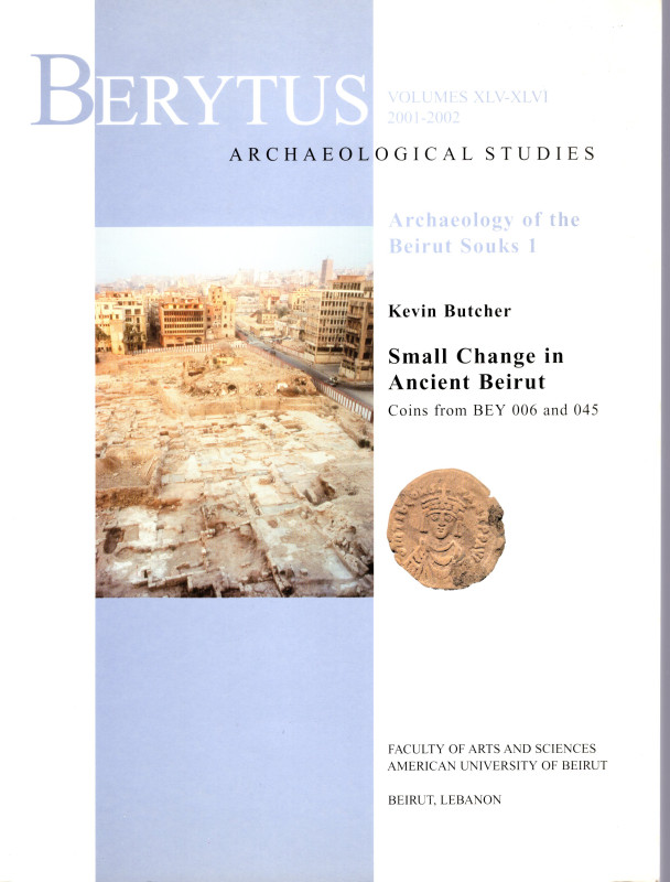 BUTCHER K. - Small change in ancient Beirut. The coins finds from bey 006 and be...