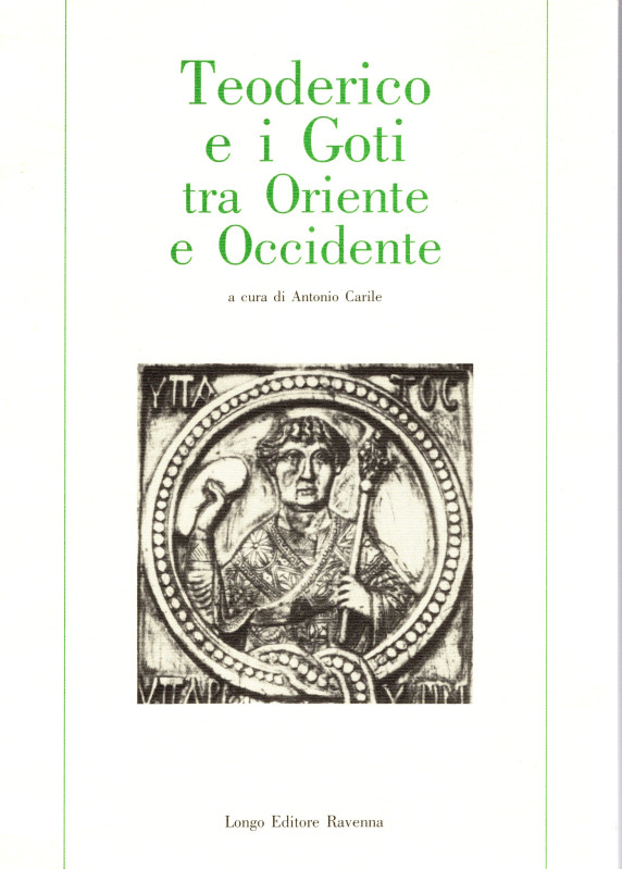 CARILE A. - Teodorico i e goti tra Oriente e Occidente. Ravenna, 1995. pp. 422, ...