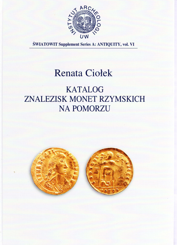 CIOLEK R. - Katalog znalezisk monet rzymskich na Pomorzu. Warsaw, 2001. pp. 261,...