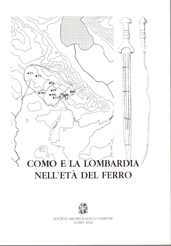 DE MARINIS R. - Como e la Lombardia nell'etò del ferro. Como, 2002. pp. 140, ill...