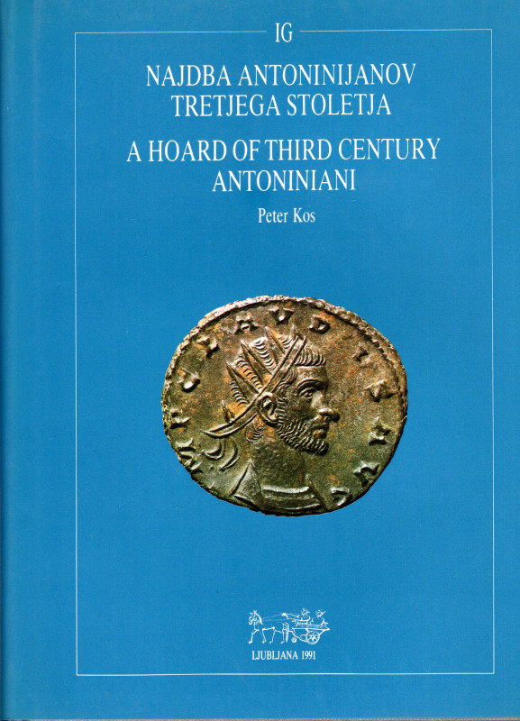 KOS P. - A hoard of thierd century antoniniani. Ljubliana, 1991. pp. 99, tavv. 5...