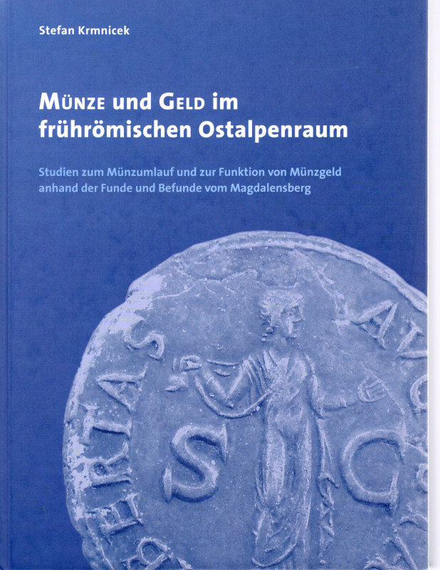 KRMNICEK S. - Munze und Geld im fruhromischen Ostalperaum. Klagenfurt, 2010. pp....