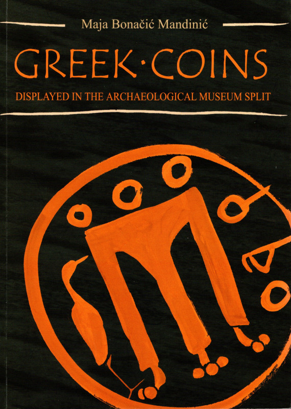 MANDINIC BONACIC M. - Greek Coins. Diplayed in the Archaeological Museum Split. ...