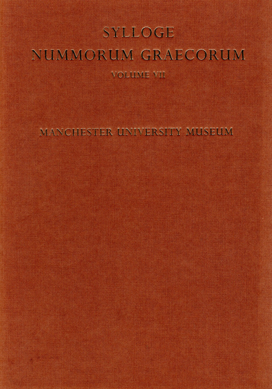 SYLLOGE NUMMORUM GRAECORUM. Volume VII. Manchester University Museum; The Raby a...