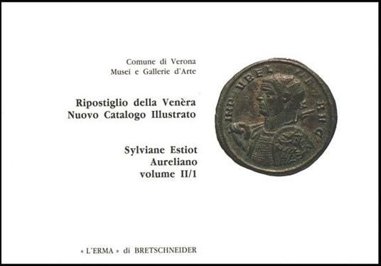 ESTIOT Sylviane. Ripostiglio della Venèra. Aureliano. Volume II/1. Roma, 1995 Le...