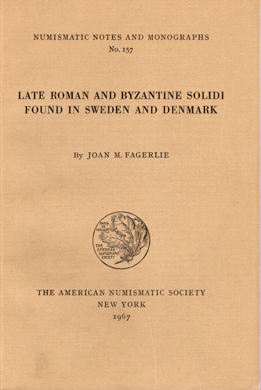 FAGERLIE J. M. – Late roman and byzantine solidi found in Sweden and Denmark. N....