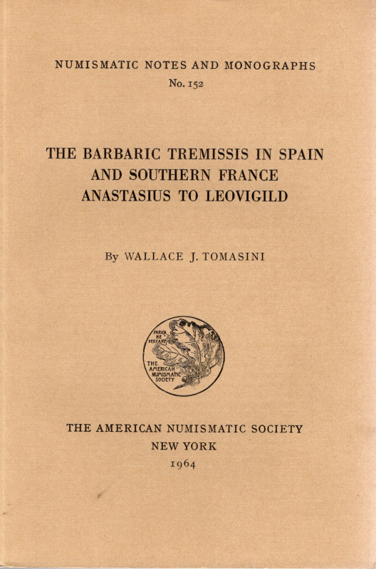 TOMASINI J. W. – The barbaric tremissis in Spain and southern France Anastasius ...