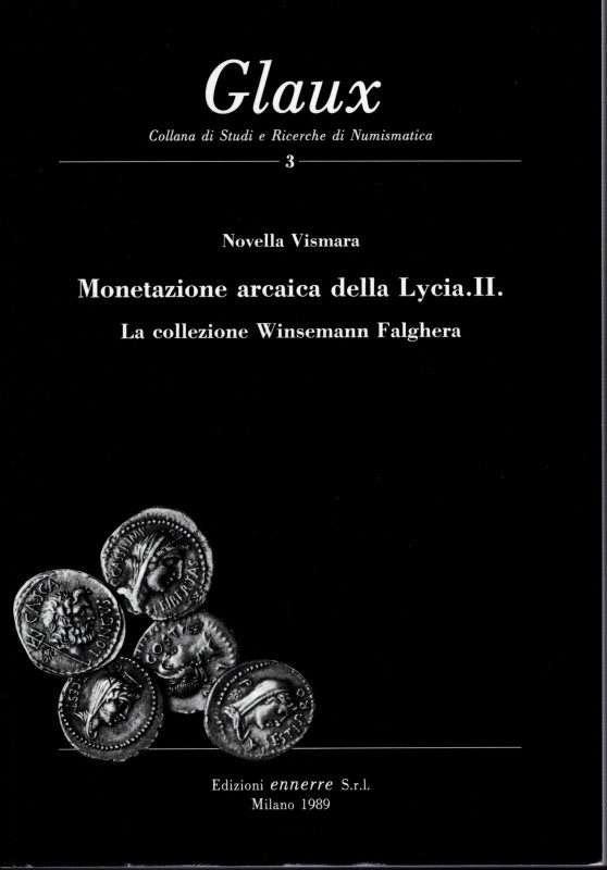 VISMARA N. - Monetazione arcaica della Lycia II. La collezione Winsemann Falgher...