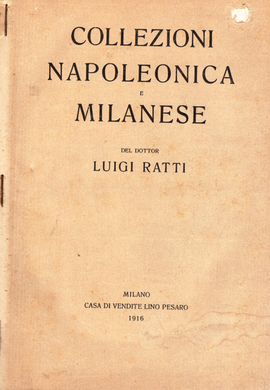 PESARO LINO. Collezione Luigi Ratti; collezioni napoleonica e milanese. Milano, ...