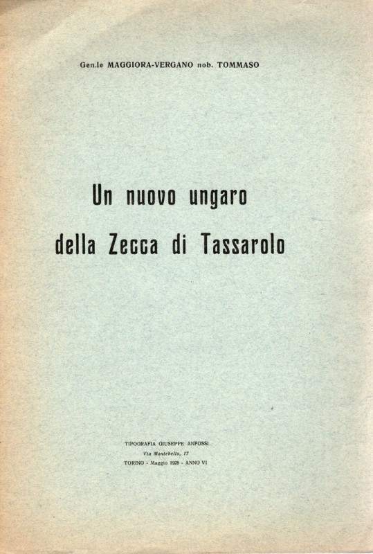 MAGGIORA-VERGANO T. - Un nuovo ungaro della zecca di Tassarolo. Torino, 1928. pp...