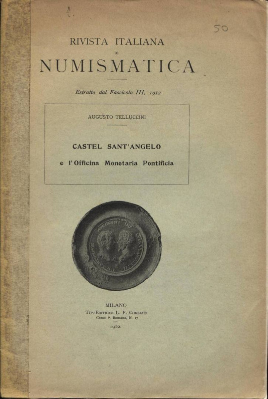 TELLUCCINI A. - Castel Sant'Angelo e l'officina monetaria Pontificia. Milano, 19...
