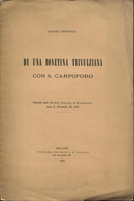 AMBROSOLI S. - Di una monetina trivulziana con S. Carpoforo. Milano, 1888. pp. 8...