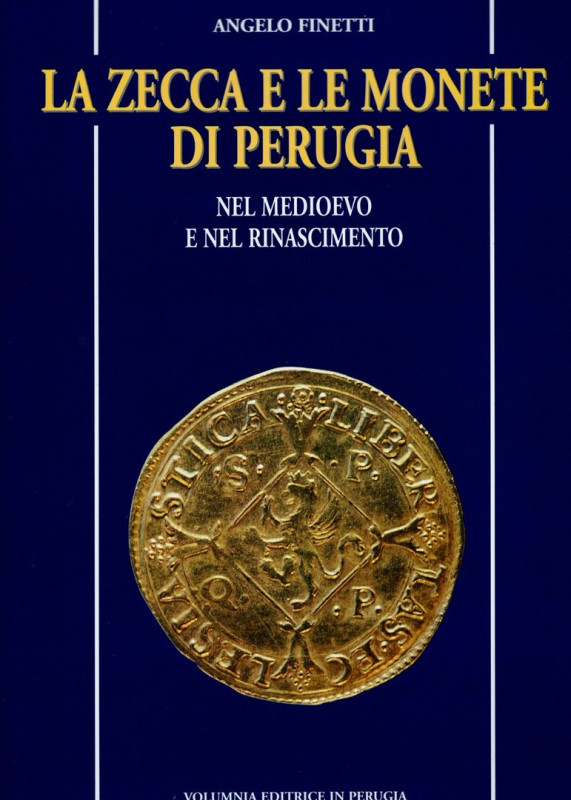 FINETTI A. - La zecca e le monete di Perugia. Nel medioevo e nel rinascimento. P...