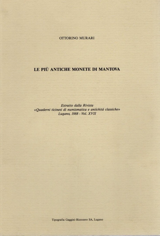 MURARI O. - Le più antiche monete di Mantova. Lugano, 1988. pp. 297 - 316, molte...