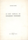 GORINI G. - Le due " Oselle " di dogaresse veneziane. Padova, 1966. pp. 15, con ill. nel testo. brossura editoriale, buono stato, raro e importante.