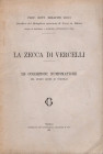 RICCI S. - La zecca di Vercelli. Le collezioni numismatiche del Museo Leone di Vercelli. Vercelli, 1910. pp. 94, ill. nel testo. brossura ed. buono st...