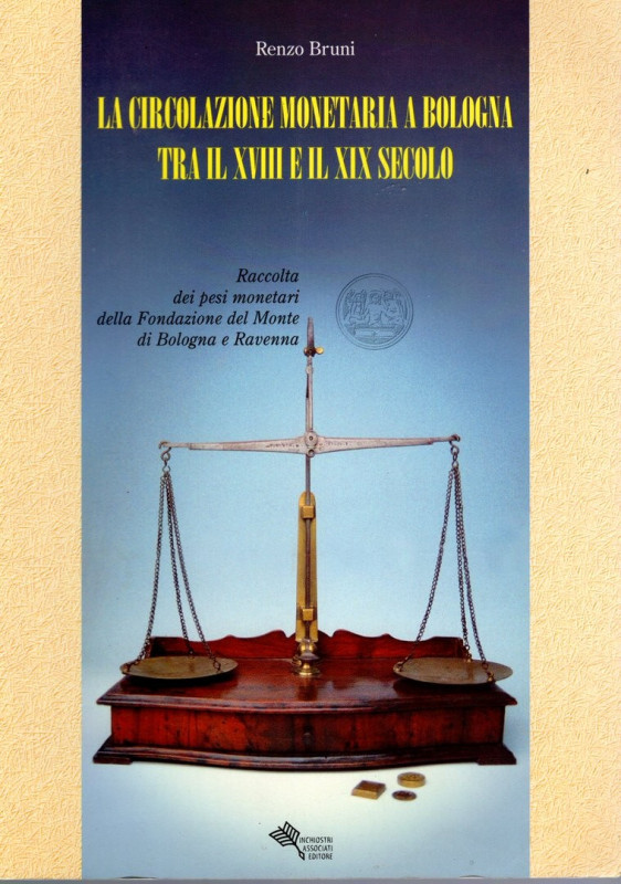 BRUNI R. – La circolazione monetaria a bologna tra il XVIII ei XIX secolo. Racco...