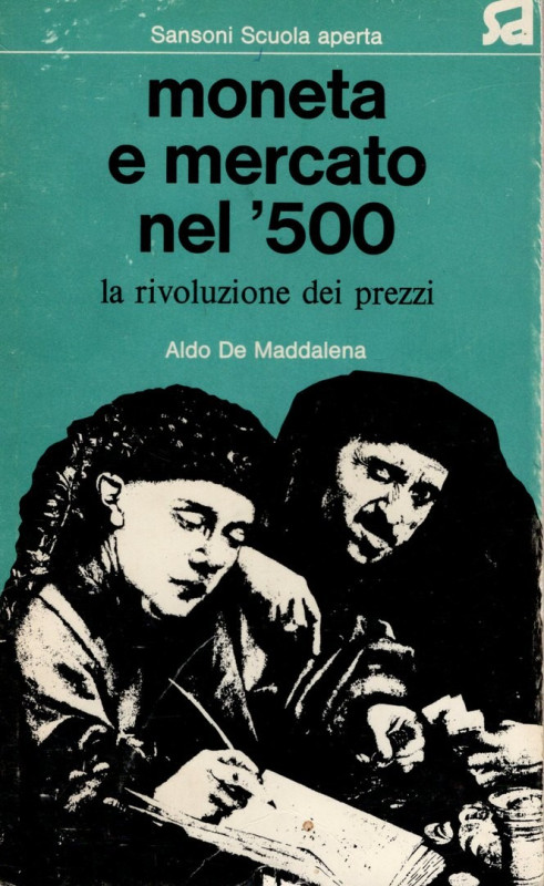 DE MADDALENA A. - Moneta e mercato nel 500. la rivoluzione dei prezzi. Firenze, ...