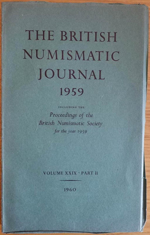 British Numismatic Journal 1959. Volume XXIX – Part II, 1960. Including the Proc...