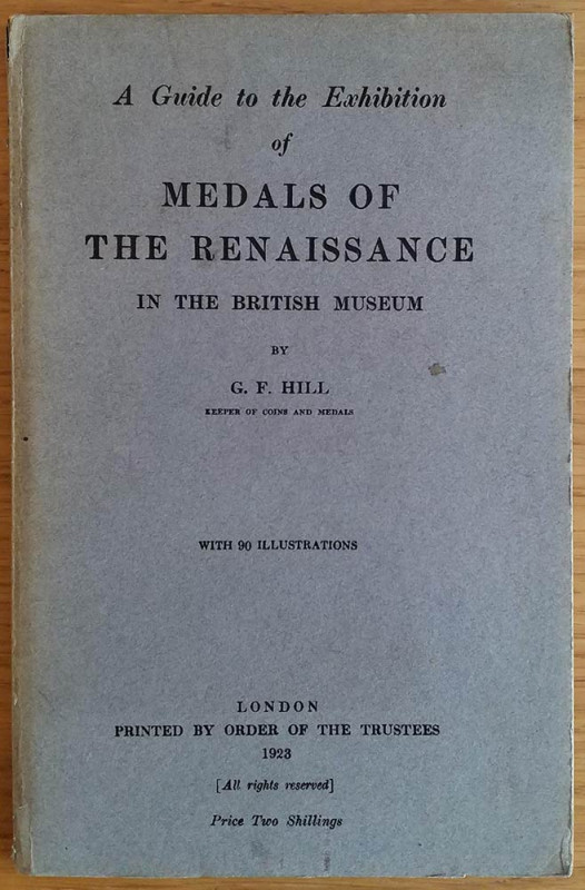 Hill G.F. A guide to Exhibition of Medals of the Renaissance in the British Muse...