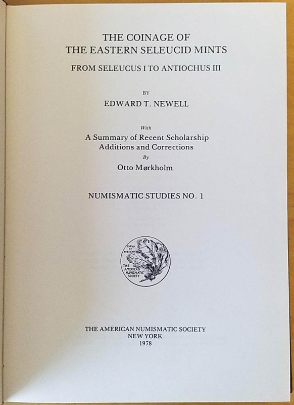 Newell E.T., The Coinage of the Eastern Seleucid Mints From Seleucus I to Antioc...