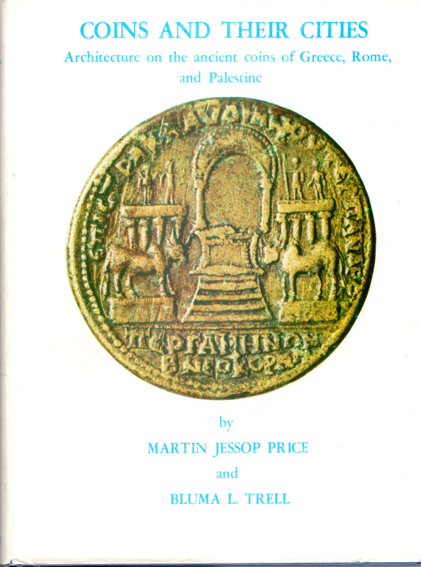 PRICE JESSOP M. – TRELL B.B. – Coins and their cities. Architecture on the ancie...