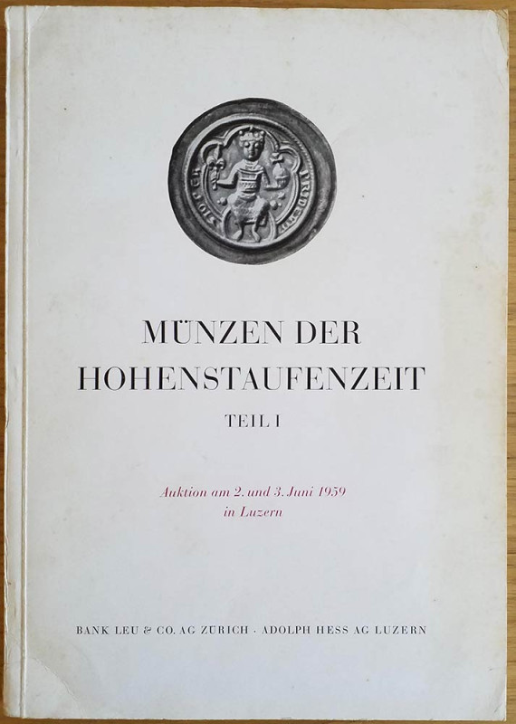 Bank Leu – Hess A. Munzen der Hohenstaufenzeit, Sammlung eines Gelehrten. Teil I...