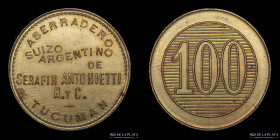 Argentina. Ficha. Valor 100. Aserradero Suizo Argentino. Tucuman