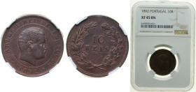 Portugal Kingdom 1892 10 Réis - Carlos I Bronze (9297500) 6g NGC XF 45 BN Damage the edge of Holder KM 532 Gomes C1 02