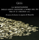 ARSLAN E. - MORANDINI F. - La monetazione delle genti celtiche a nord del Po tra IV e I secolo a.C. il tesoro di dracme in argento di Manerbio. Milano...