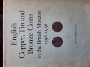 Peck C. Wilson. English Copper, Tin, and Bronze Coins in the British Museum 1558-1958. Tela con sovraccoperta. 648 pp, 50 tavole. Buona conservazione,...