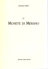 PERINI Q. - Le monete di Merano. Bologna, 1988. pp. 35, ill. nel testo. ril ed ottimo stato, raro.