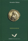 TOFFANIN A. - MEDIOLANVM. La zecca di Milano dalle origini a Desiderio, Re dei Longobardi IV secolo a.C. - 774 d. C. Pavia, 2014. pp. 447, ill a color...