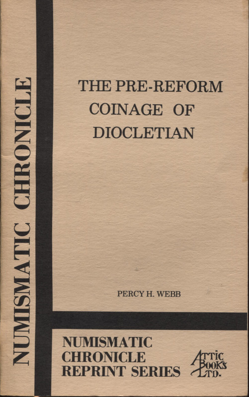 WEBB PERCY H. - The pre-reform coinage of Diocletian. New York, 1977. Pp. 29, ta...