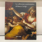AA.VV. - La collezione numismatica di Banca Carige. Milano, 2006. pp. 263, ill. e tavole nel testo a colori. ril. ed. ottimo stato.  