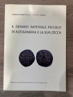 BARTOLUCCI L. - LIMIDO M. - Il denaro imperiale piccolo di Alessandria e la sua zecca. Serravalle, 2012. pp. 17, ill. nel testo a colori. ril ed ottim...