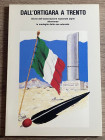 DALLA SERRA A. - MOCELLIN C. - Dall’Ortigara a Trento. Storia dell’Associazione Nazionale Alpini attraverso le medaglie delle sue adunate. Bassano del...