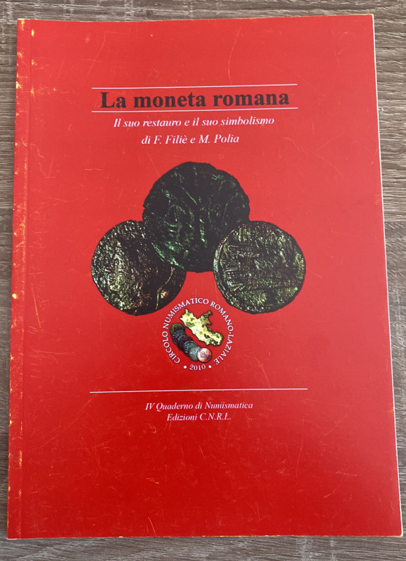 FILIE' F. / POLIA M. - La moneta romana, il suo restauro e e il suo simbolismo. ...