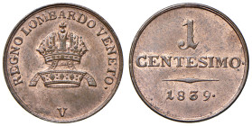Venezia - Ferdinando I d'Asburgo Lorena (1835-1848) Centesimo 1839 - D/ REGNO LOMBARDO VENETO, corona d'Austria sovrapposta alla corona ferrea, In bas...