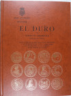 El Duro, Estudio de los reales de a oche espanoles y de las monedas di igual o aproximado valor labradas en los dominios de la corona de Espana, Tomo ...