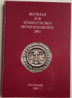 AA.VV. Beitrage zur Suddeutschen Munzgeschichte 2001. Stuttgart 2001. Cartonato ed. pp. 280, ill. in b/n. Come nuovo.