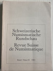 AA.VV. Revue Suisse de Numismatique Tome 63. Bern 1984. Brossura ed. pp. 287, tavv. 48 in b/n. Contents: Rolf A. Stucky. Zum Munzschatz von Ras Shamra...