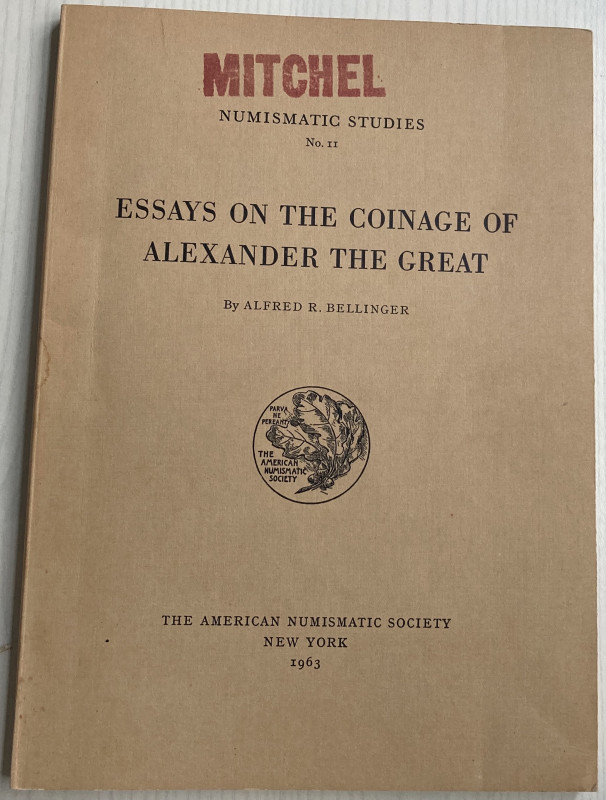 Bellinger A.R. Essay on the Coinage of Alexander the Great. Numismatic Studies N...