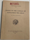 Bellinger A.R. Essay on the Coinage of Alexander the Great. Numismatic Studies No. II. New York 1963. Brossura ed. pp. 132, tavv. III in b/n. Ottimo s...