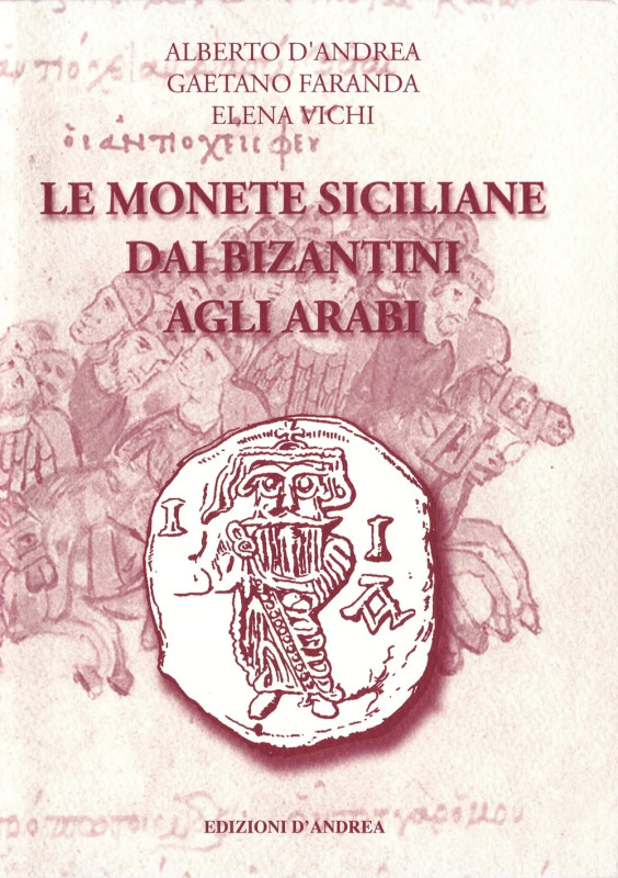 D'Andrea A. Faranda G. Vichi E. Le monete siciliane dai Bizantini agli Arabi. Te...