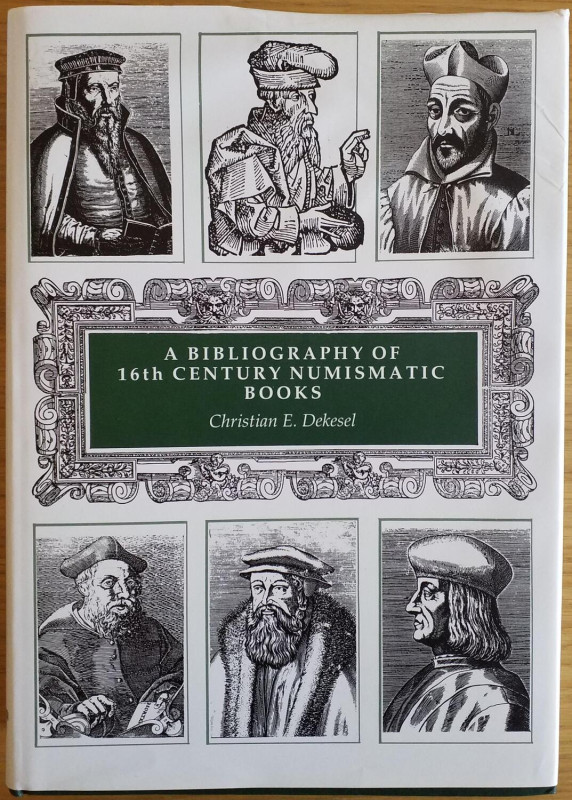 Dekesel C.E. A Bibliography of 16th Century Numismatic Books. Kolbe Crestline 19...