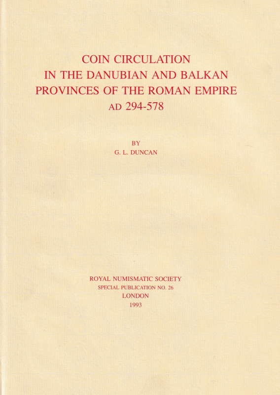Duncan G. L., Coin Circulation in the Danubian and Balkan Provinces of the Roman...