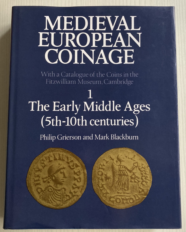 Grierson P. Blackburn M. Medieval European Coinage. With a Catalogue of the Coin...